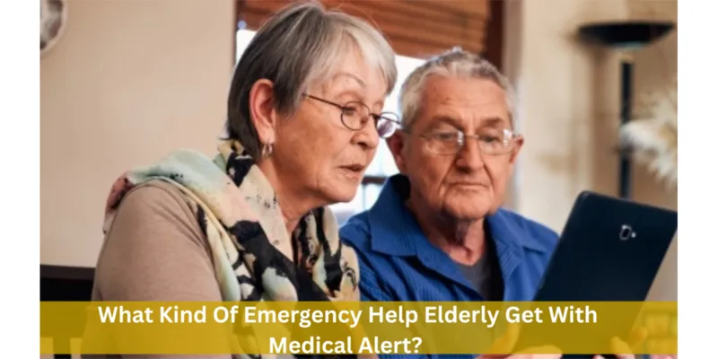 What Kind Of Emergency Help Elderly Get With Medical Alert?